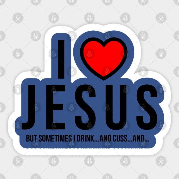 I Love Jesus but Sticker by D1rtysArt